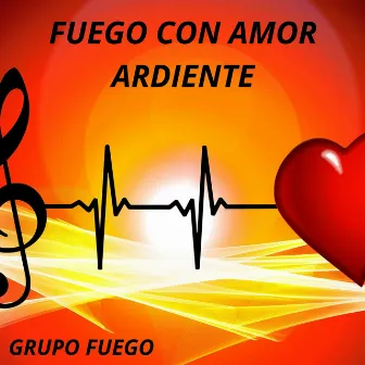 Fuego Con Amor Ardiente by Grupo Fuego