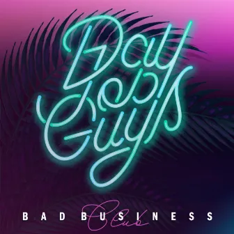 Day Job Guys by Bad Business Club