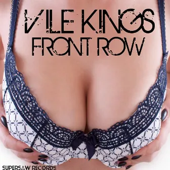 Front Row by Vile Kings