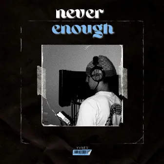 Never Enough by YVNES