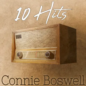 10 Hits of Connie Boswell by Connie Boswell