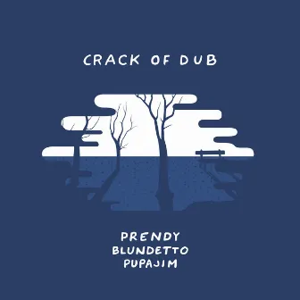 Crack of Dub by Prendy