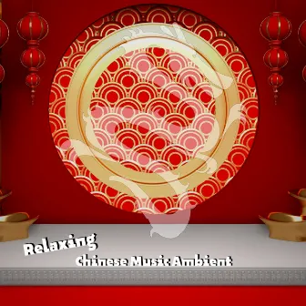 Relaxing Chinese Music Ambient by China Ambient Lounge