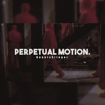 Perpetual Motion. by DonutxSlinger