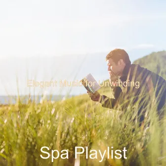 Elegant Music for Unwinding by Spa Playlist