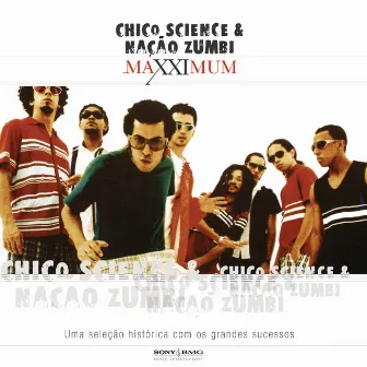 Maxximum - Chico Science & Nação Zumbi by Chico Science