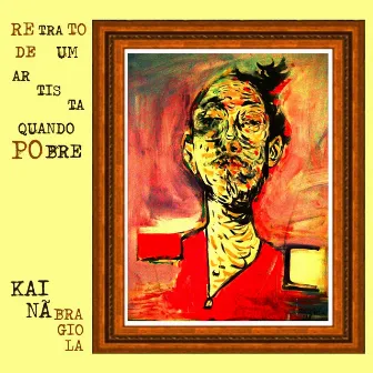 Retrato de um Artista Quando Pobre by Kainã Bragiola