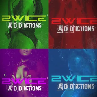 ADDictions by 2wice