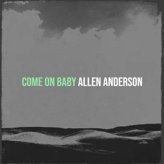 Come on Baby by Allen Anderson