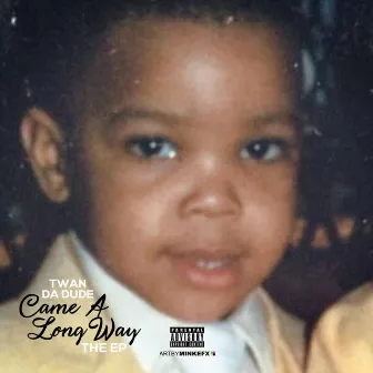 Came a Long Way by Twan da Dude