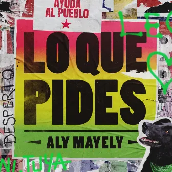 Lo Que Pides by Aly Mayely