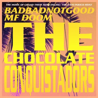 The Chocolate Conquistadors (From Grand Theft Auto Online: The Cayo Perico Heist) by BADBADNOTGOOD