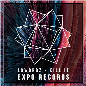 Kill It by Lowbroz