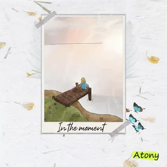 In the Moment by Atony