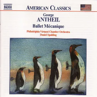 Antheil: Ballet Mecanique / Serenade for String Orchestra by George Antheil