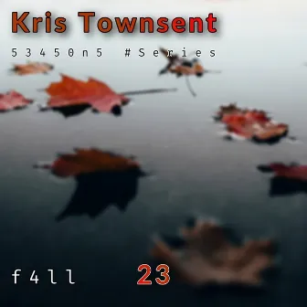 Fall 23 by Kris Townsent