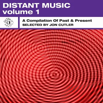 Distant Music, Vol. 1 - A Compilation of Past & Present by Jon Cutler