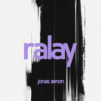 Ralay by Jonas Xenon