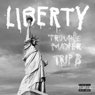 Liberty by Trouble Maker