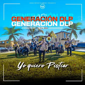 Yo Quiero Pistiar (En Vivo) by Generación Dlp