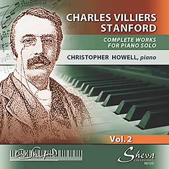 Stanford: Complete Works for Piano Solo, Vol. 2 by Christopher Howell