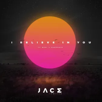 I Believe In You by JACE Carrillo