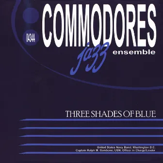 Three Shades Of Blue by US Navy Commodores Jazz Ensemble