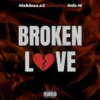 BROKEN LOVE by Mahinaa.x3