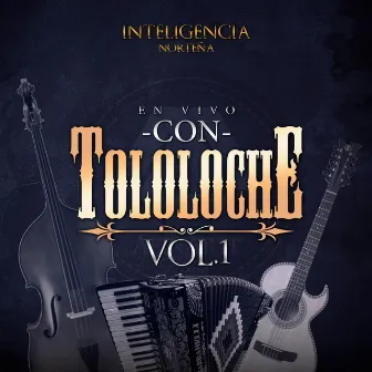 En Vivo Con Tololoche, Vol. 1 by Inteligencia Norteña