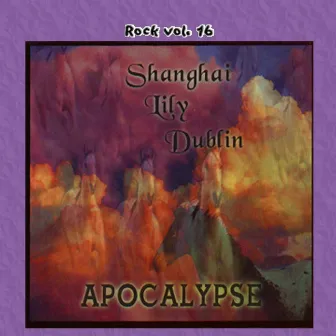 Rock Vol. 16: Shanghai Lily Dublin-Apocalypse by Shanghai Lily Dublin