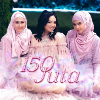 150 Juta by Bibi Qairina