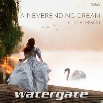 A Neverending Dream (The Remixes) by Watergate