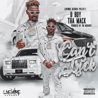 Can't Trick by D Boy Tha Mack