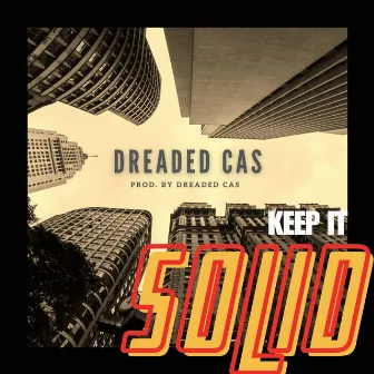 Keep It Solid by Dreaded Cas