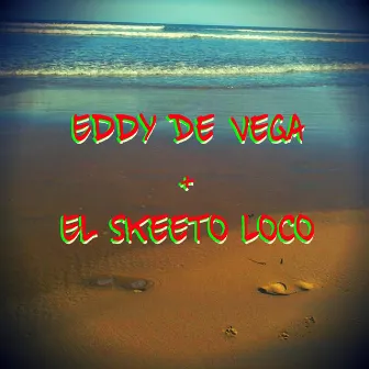 Eddy De Vega + El Skeeto Loco by El Skeeto Loco