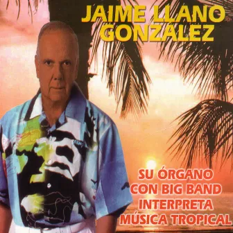 Su Organo Con Big Band Interpreta Música Tropical by Jaime Llano González