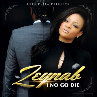 I No Go Die by Zeynab