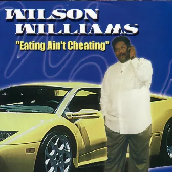 Eating Ain't Cheating by Wilson Williams