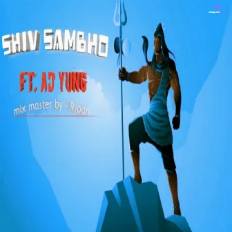 Shiv Shambho by AD YUNG