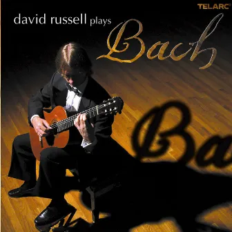 David Russell Plays Bach by David Russell