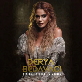 Bana Bunu Yapma by Derya Bedavacı