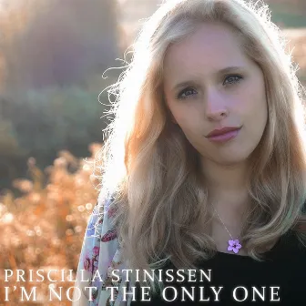 I'm Not The Only One by Priscilla Stinissen