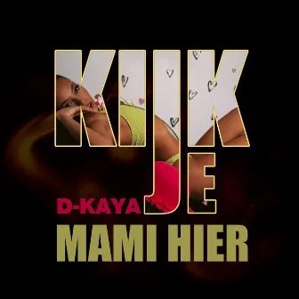 Kijk Je Mami Hier by D-Kaya