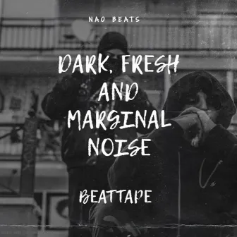 Dark, Fresh and Marginal Noise by Nao Beats