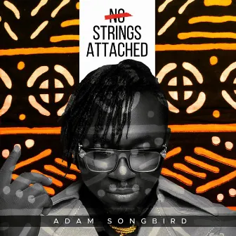 NO STRINGS ATTACHED by Adam Songbird