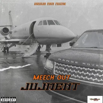 Meech Out by Jujment