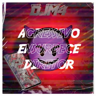 AGRESSIVO ENSURDECE DIRETOR by DJ M4