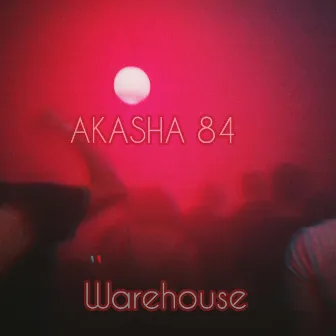 Warehouse by Akasha 84