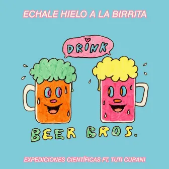 Échale Hielo a la Birrita by Expediciones Científicas