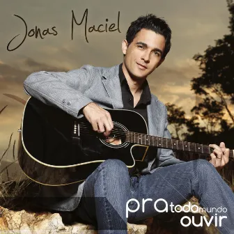 Pra Todo Mundo Ouvir by Jonas Maciel